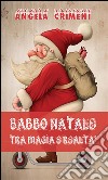 Babbo Natale tra magia e realtà. E-book. Formato EPUB ebook