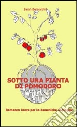 Sotto una pianta di pomodoro. E-book. Formato PDF ebook