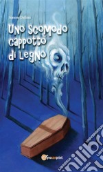 Uno scomodo cappotto di legno. E-book. Formato EPUB ebook