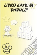 Libro game di Dadoll. E-book. Formato EPUB ebook