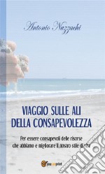 Viaggio sulle ali della consapevolezza. E-book. Formato Mobipocket ebook