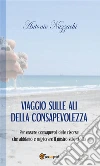 Viaggio sulle ali della consapevolezza. E-book. Formato Mobipocket ebook