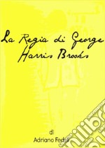 La Regia di George Harris Brooks. E-book. Formato EPUB ebook