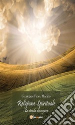 Religione Spirituale: La strada da seguire. E-book. Formato EPUB ebook