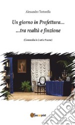 Un giorno in prefettura tra realtà e finzione. E-book. Formato EPUB ebook