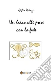 Un laico alle prese con la fede. E-book. Formato PDF ebook