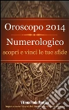 Oroscopo 2014 numerologico. E-book. Formato EPUB ebook