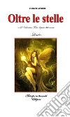 Oltre le stelle. E-book. Formato Mobipocket ebook di Franco Pastore