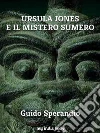 Ursula Jones e il mistero sumero. E-book. Formato PDF ebook di Guido Sperandio