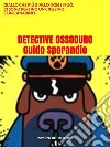 Detective Ossoduro. E-book. Formato EPUB ebook di Guido Sperandio