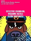 Detective Ossoduro, Missione Natale. E-book. Formato PDF ebook di Guido Sperandio