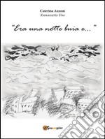 Era una notte buia e.... E-book. Formato PDF ebook