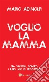 Voglio la mamma. E-book. Formato EPUB ebook