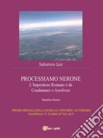 Processiamo Nerone. E-book. Formato Mobipocket ebook di Salvatore Lisi