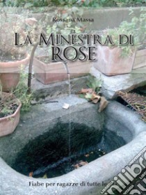 La minestra di rose. E-book. Formato EPUB ebook di Rossana Massa