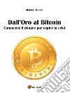 Dall’Oro al Bitcoin. E-book. Formato Mobipocket ebook