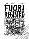 Fuori registro. E-book. Formato EPUB ebook