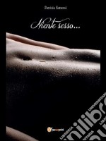 Niente sesso…. E-book. Formato EPUB ebook