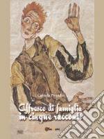 Affresco di famiglia in cinque racconti. E-book. Formato EPUB ebook