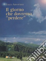 Il giorno che dovremo perdere. E-book. Formato EPUB ebook