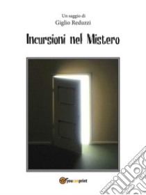 Incursioni nel mistero. E-book. Formato PDF ebook di Giglio Reduzzi