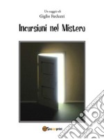 Incursioni nel mistero. E-book. Formato PDF ebook