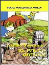 Io Falco Arturo, volo, volo, volo, volo. E-book. Formato Mobipocket ebook di Guido Sperandio
