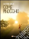 Come Pinocchio. E-book. Formato EPUB ebook