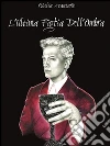 L'ultima figlia dell'ombra. E-book. Formato PDF ebook di Giulia Avantario