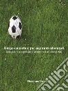 Gergo calcistico per aspiranti allenatori.Spiegazione o significato di alcune fra le più celebri frasi.. E-book. Formato EPUB ebook di Giuseppe Conti