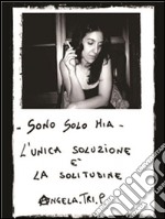 Sono solo mia. E-book. Formato PDF ebook