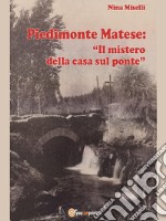 Piedimonte Matese: “Il mistero della casa sul ponte”. E-book. Formato EPUB