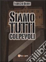 Siamo tutti colpevoli. E-book. Formato PDF ebook