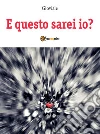 E questo sarei io?. E-book. Formato Mobipocket ebook di Gioviale