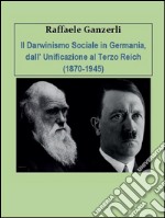 Il darwinismo sociale in Germania dall'unificazione al Terzo Reich. E-book. Formato PDF