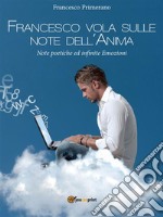 Francesco vola sulle note dell'anima. E-book. Formato EPUB ebook