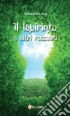 Il labirinto. E-book. Formato Mobipocket ebook di Maria Mezzatesta