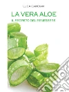 La Vera Aloe: Il Segreto del Benessere. E-book. Formato Mobipocket ebook di Luca Cancian
