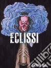 Eclissi. E-book. Formato EPUB ebook di Antonio Riva