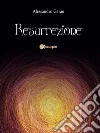 Resurrezione. E-book. Formato Mobipocket ebook di Alessandro Garau