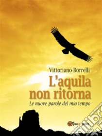 L'aquila non ritorna. E-book. Formato EPUB ebook di Vittoriano Borrelli