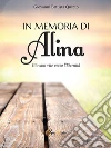 In memoria di Alina. E-book. Formato PDF ebook di Giovanni Battista Quinto