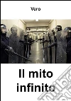 Il mito infinito. E-book. Formato Mobipocket ebook di Sandro Vero