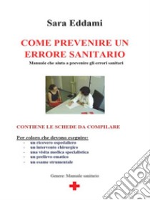 Come prevenire un errore sanitario. E-book. Formato Mobipocket ebook di Sara Eddami