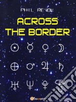 Across the border. E-book. Formato EPUB ebook