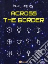 Across the border. E-book. Formato EPUB ebook