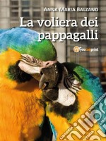 La voliera dei pappagalli. E-book. Formato EPUB ebook