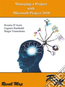 Managing a project with Microsoft Project 2010. E-book. Formato EPUB ebook di Biagio