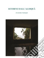 Ritorno dall'aldiquà. E-book. Formato EPUB ebook