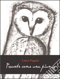 Pesante come una piuma. E-book. Formato PDF ebook